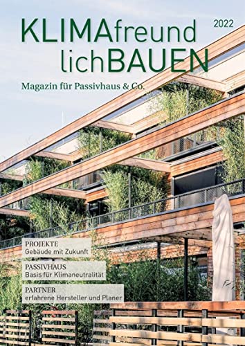 Klimafreundlich Bauen 2022: Magazin für Passivhaus & Co. von Laible Verlagsprojekte
